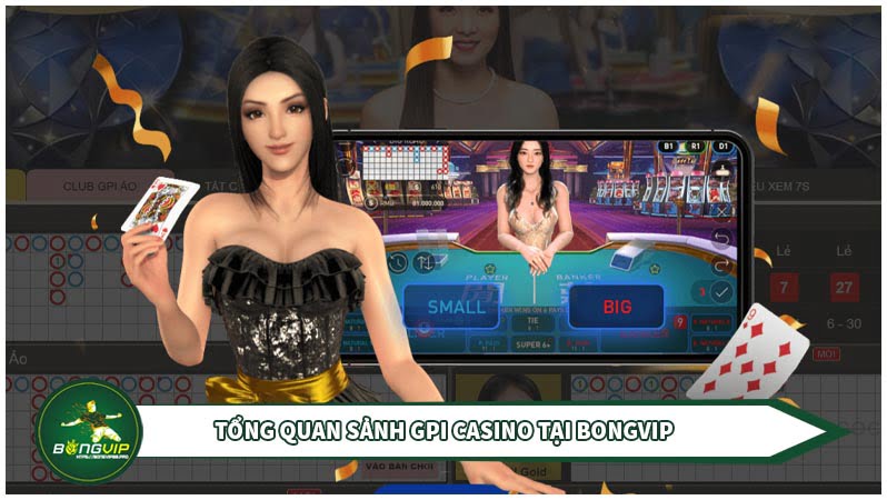 Sảnh GPI Casino cá cược có thưởng chất lượng cao