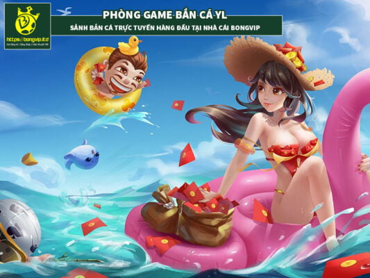 Phòng bắn cá YL, cổng game được nhiều người dùng trải nghiệm tại BongVIP