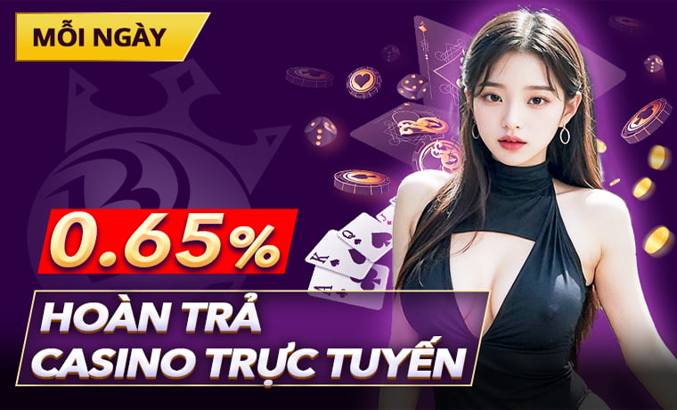 Hoàn trả Casino 0.65%