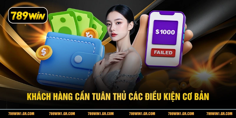 Rút Tiền 789WIN Khách hàng cần tuân thủ các điều kiện cơ bản